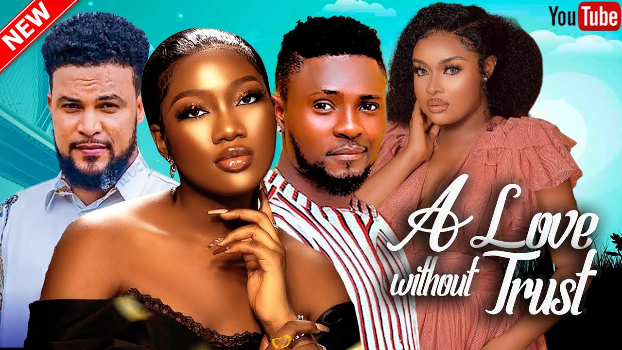 A Love Without Trust (2023) [Nollywood Movie]