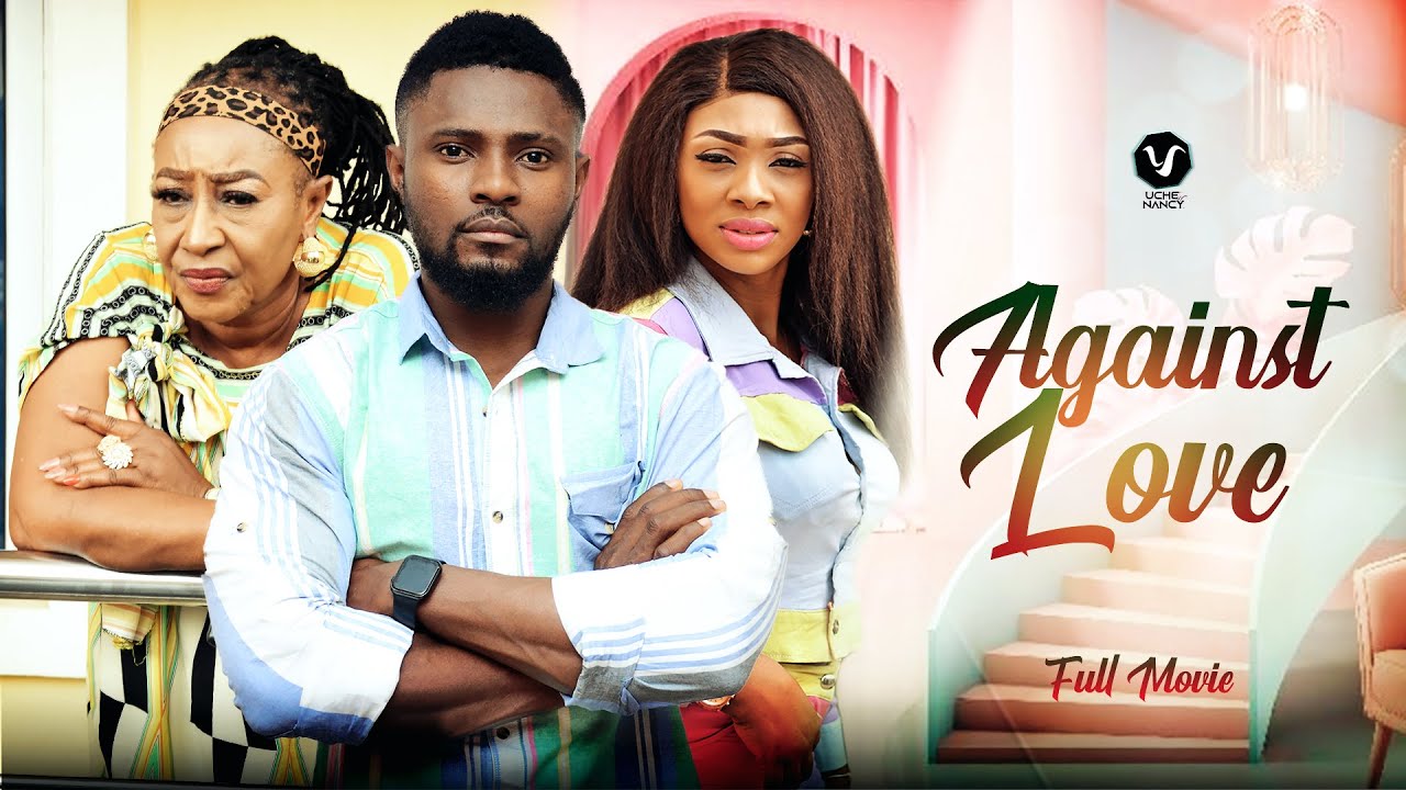 Against Love – Nollywood Movie 2022