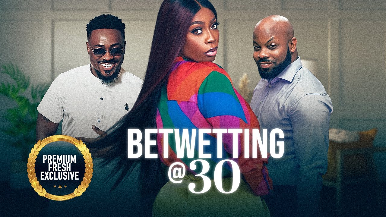 Bedwetting At 30 (2023) [Nollywood Movie]