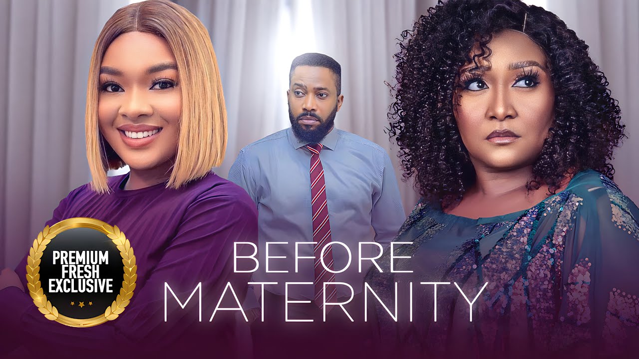 Before Maternity (2023) [Nollywood Movie]