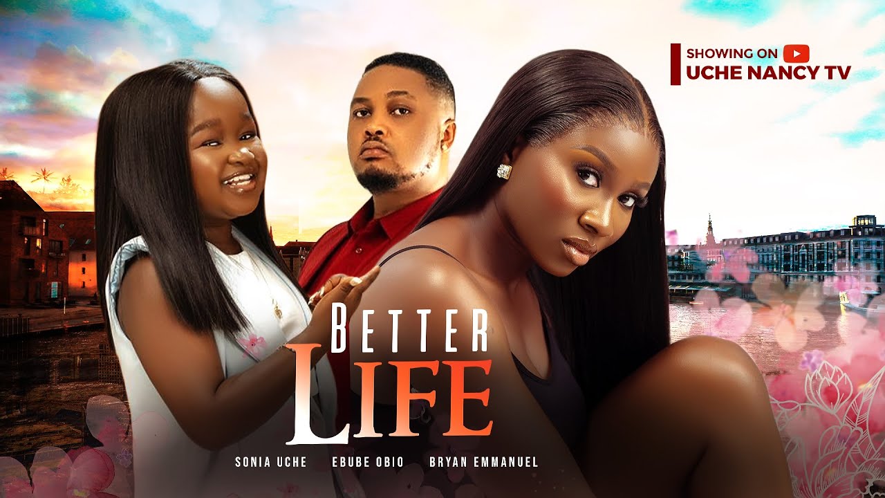 Better Life (2023) [Nollywood Movie]
