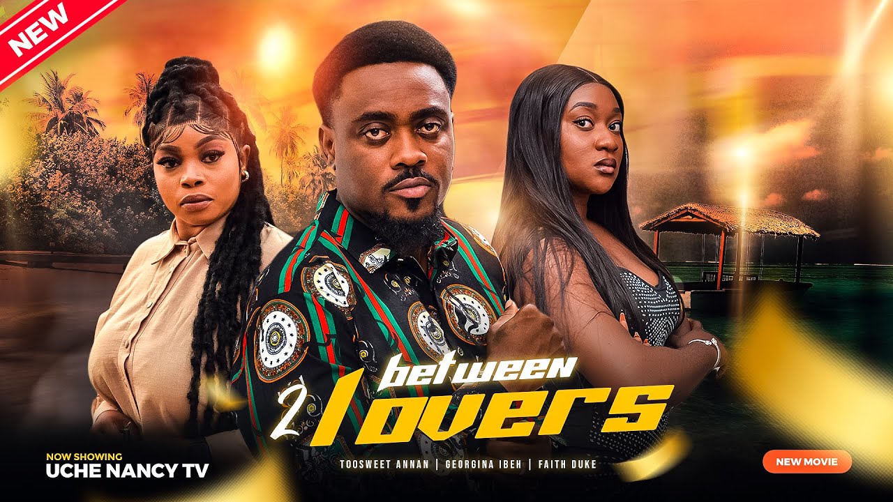 Between 2 Lovers (2023) [Nollywood Movie]