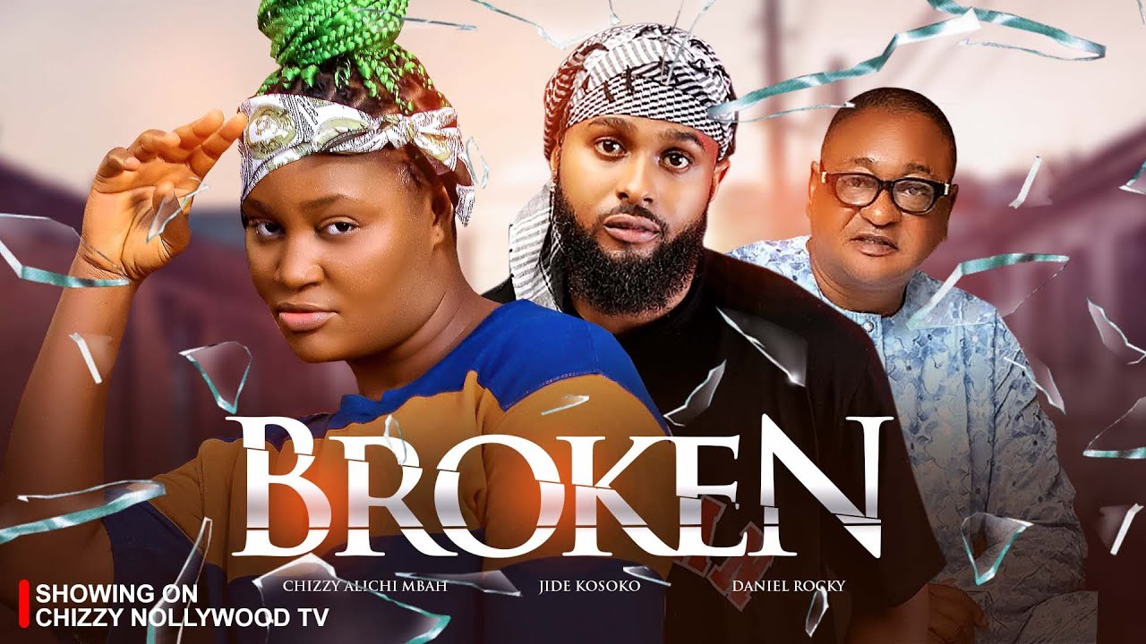 Broken (2023) [Nollywood Movie]