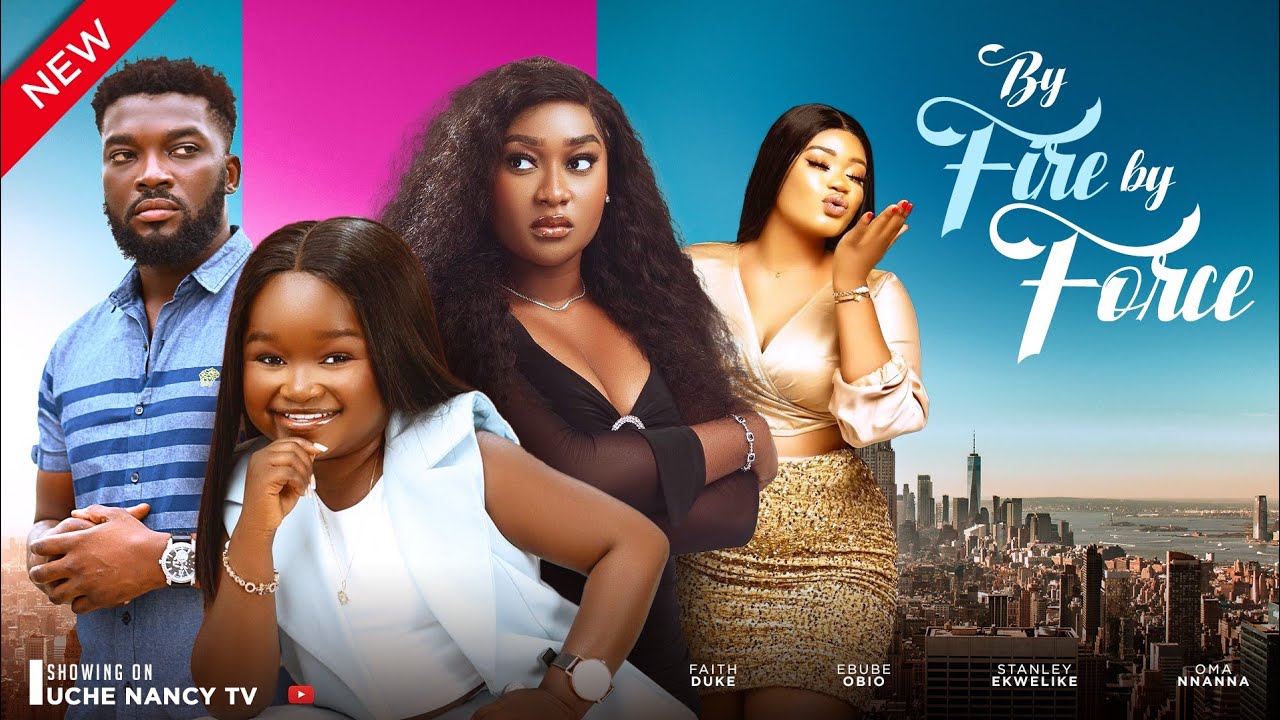 By Fire By Force (2023) [Nollywood Movie]
