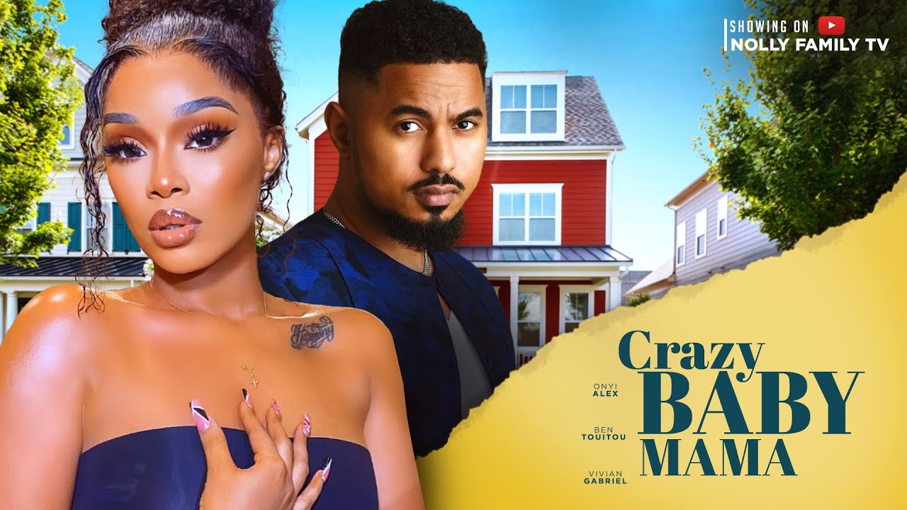 Crazy Baby Mama (2023) [Nollywood Movie]