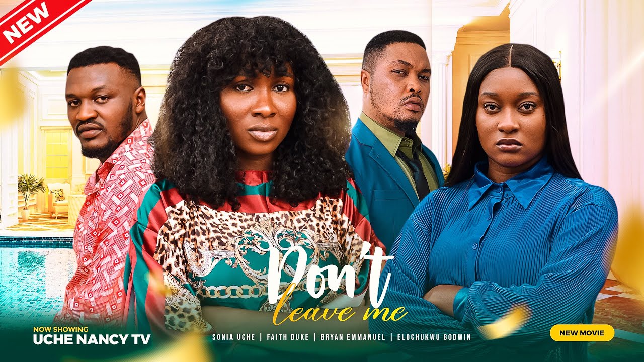 Don’t Leave Me (2023) [Nollywood Movie]