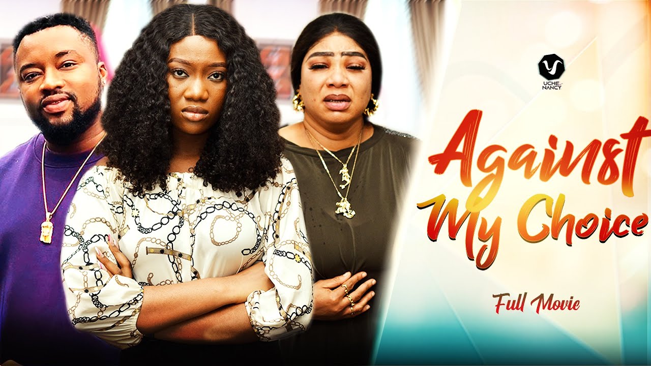 Download Against My Choice – Nollywood Movie 2022