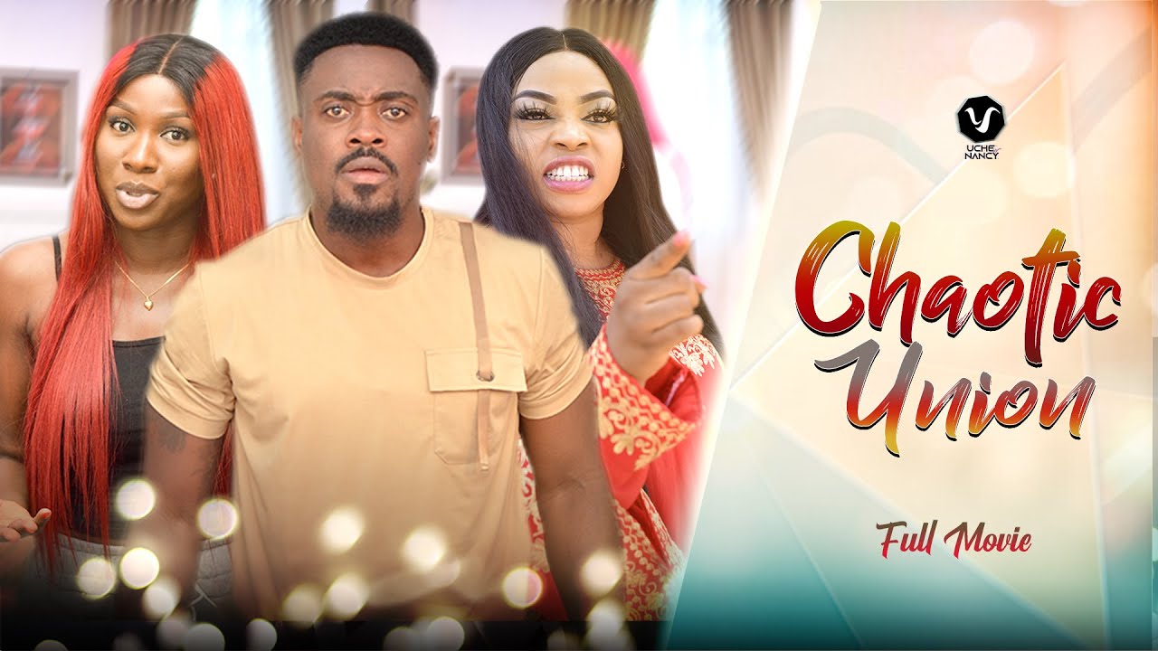 Download Chaotic Union – Nollywood Movie 2022