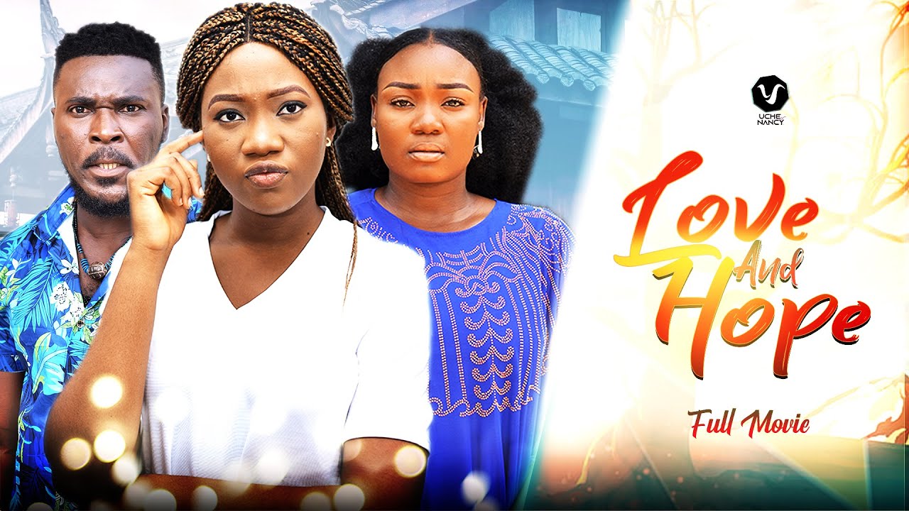 Download Love And Hope – Nollywood Movie 2022