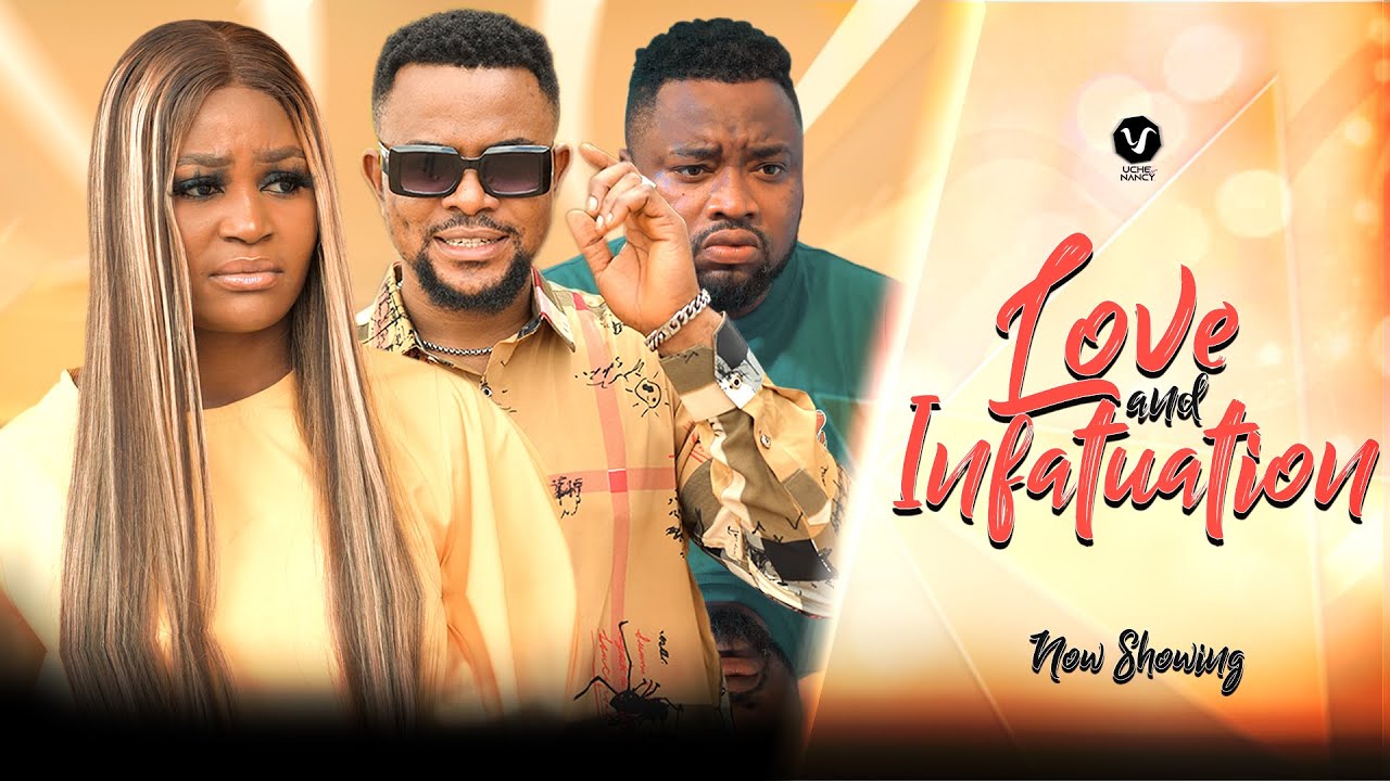 Download Love And Infatuation – Nollywood Movie 2022