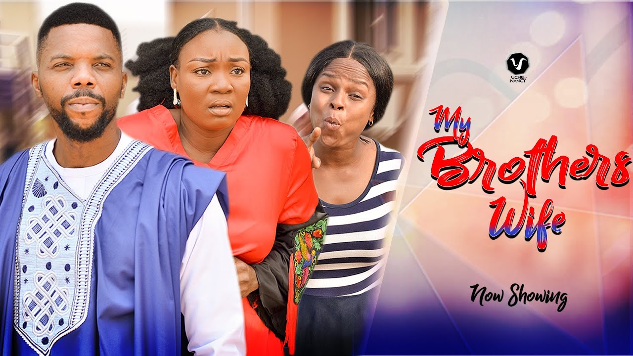 Download My Brothers Wife – Nollywood Movie 2022