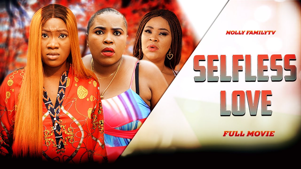 Download Selfless Love – Nollywood Movie 2022