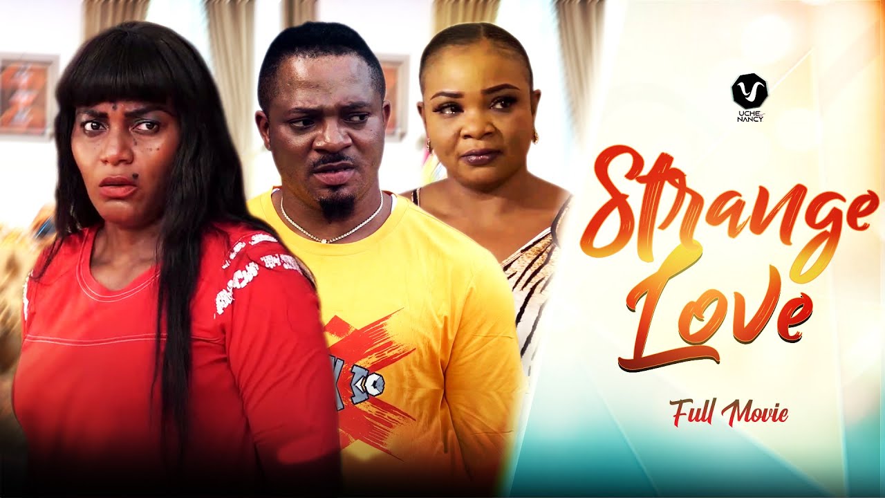 Download Strange Love – Nollywood Movie 2022