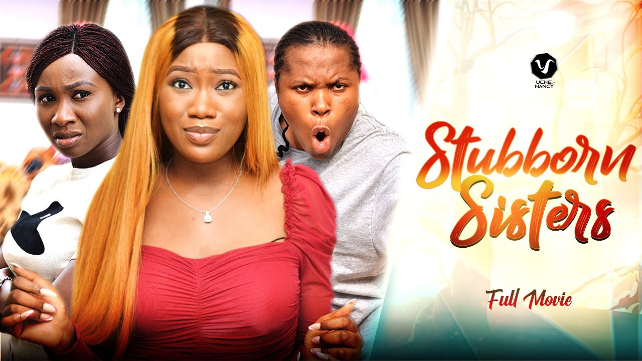 Download Stubborn Sisters – Nollywood Movie 2022