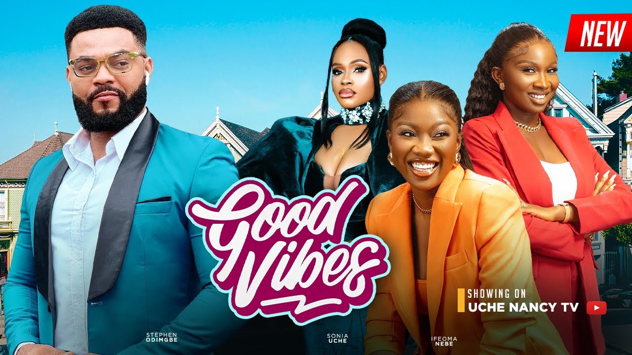 Good Vibes (2023) [Nollywood Movie]