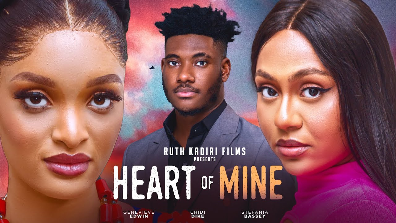 Heart Of Mine (2024) [Nollywood]