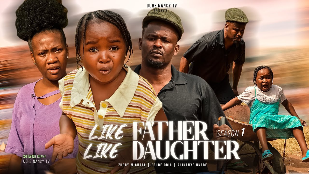 Like Father, Like Daughter (2023) [Nollywood Movie]