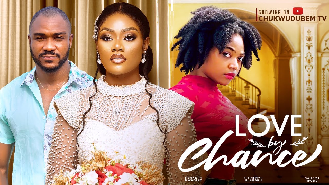 Love By Chance (2023) [Nollywood Movie]