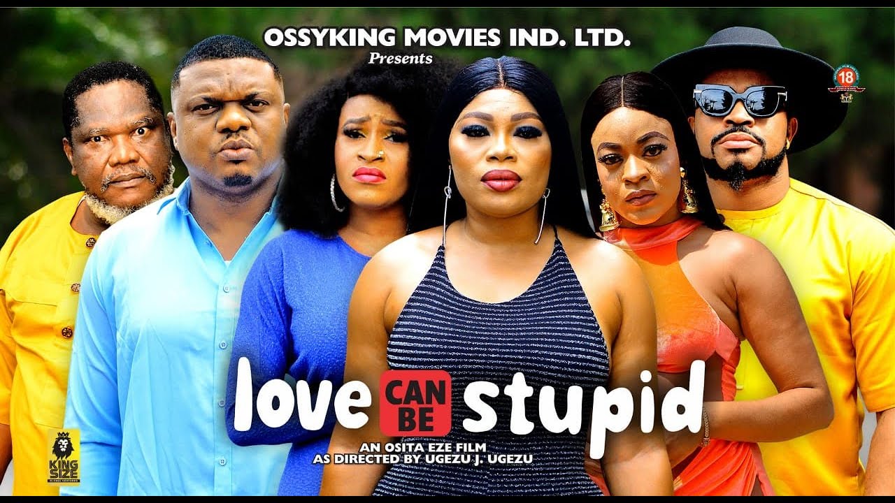 Love Can Be Stupid (2023) [Nollywood Movie]