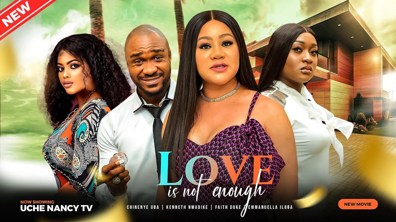 Love Is Not Enough (2023) [Nollywood Movie]