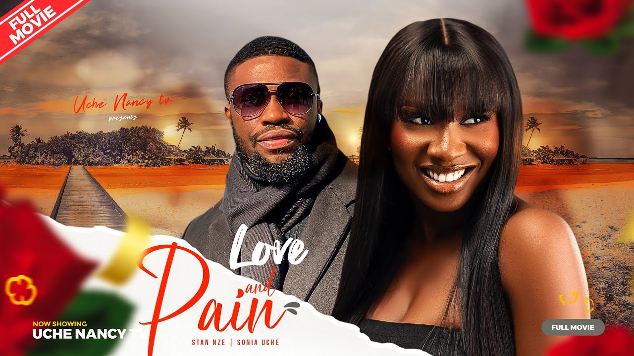 Love & Pain (2023) [Nollywood Movie]