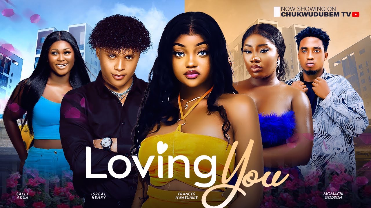 Loving You (2024) [Nollywood]