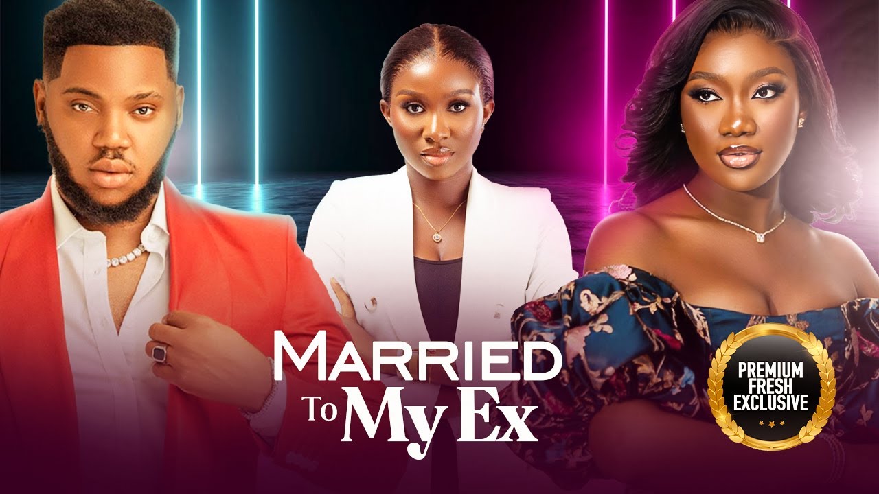 Married To My Ex (2023) [Nollywood Movie]