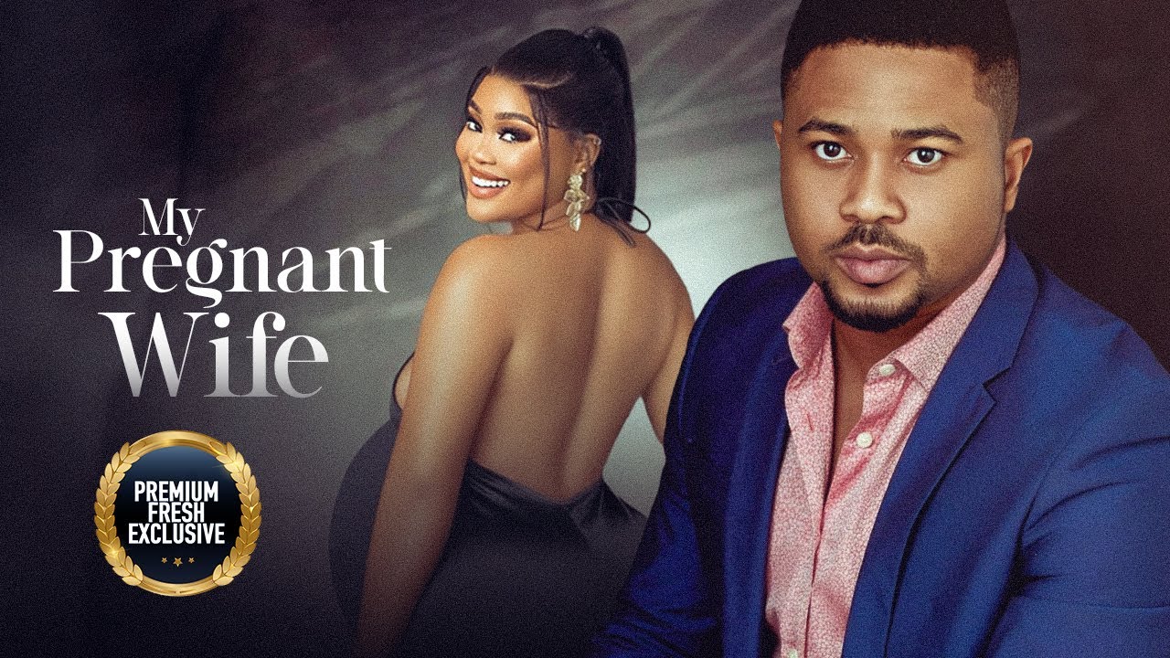 My Pregnant Wife (2023) [Nollywood Movie]