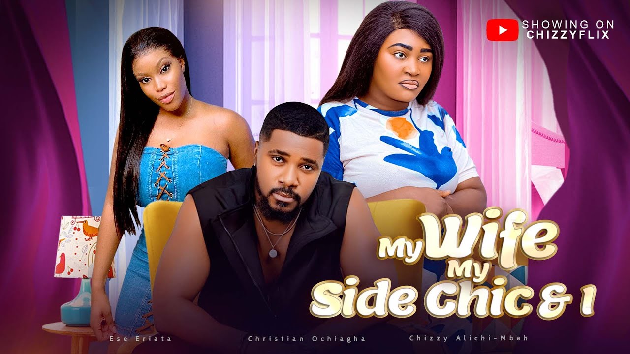 My Wife, My Side Chick and I (2024) [Nollywood]
