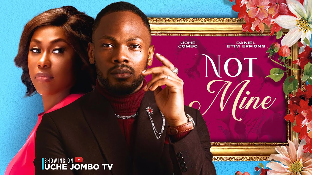 Not Mine (2024) [Nollywood]