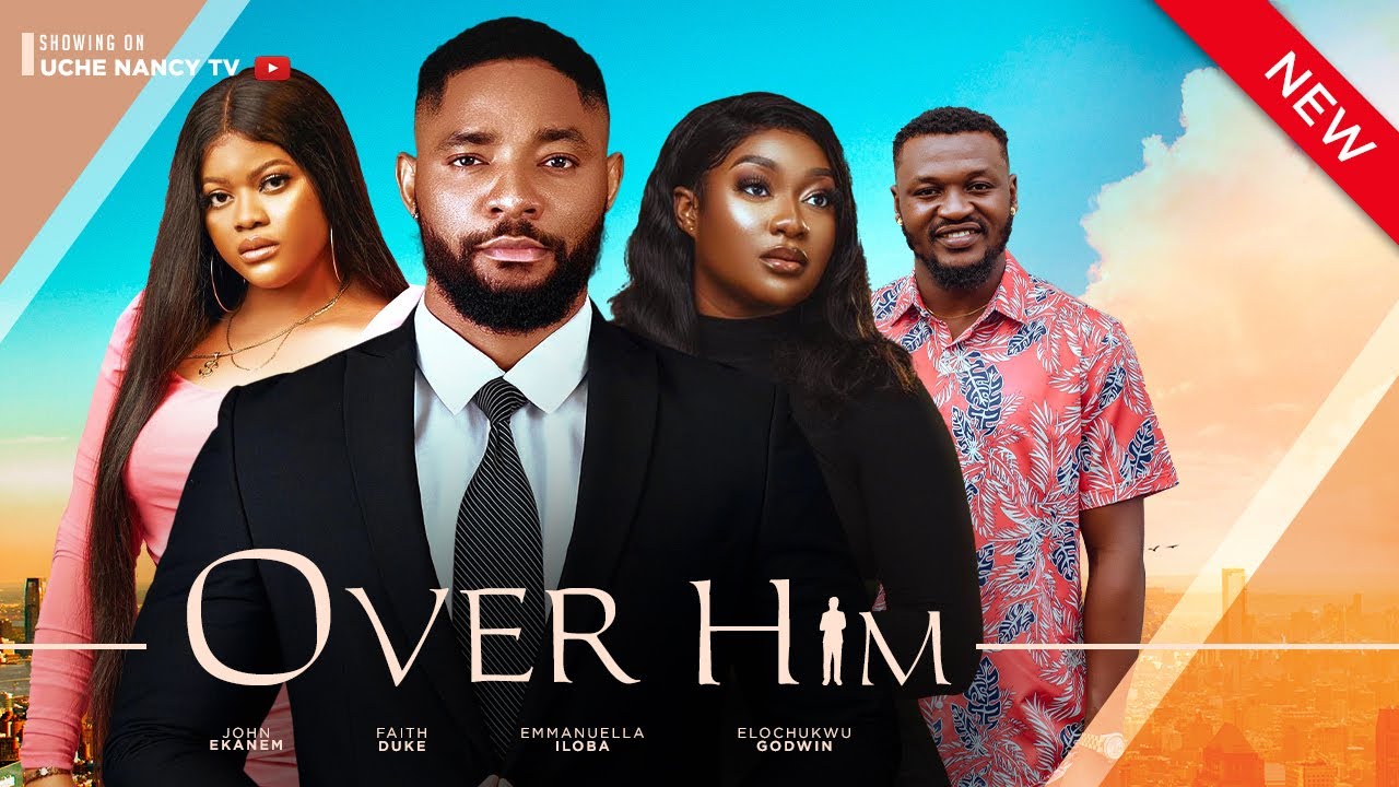 Over Him (2023) [Nollywood Movie]