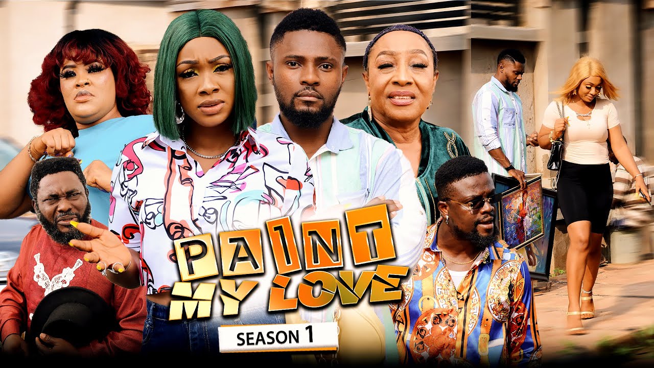 Paint My Love (Part 1) – Nollywood Movie 2022