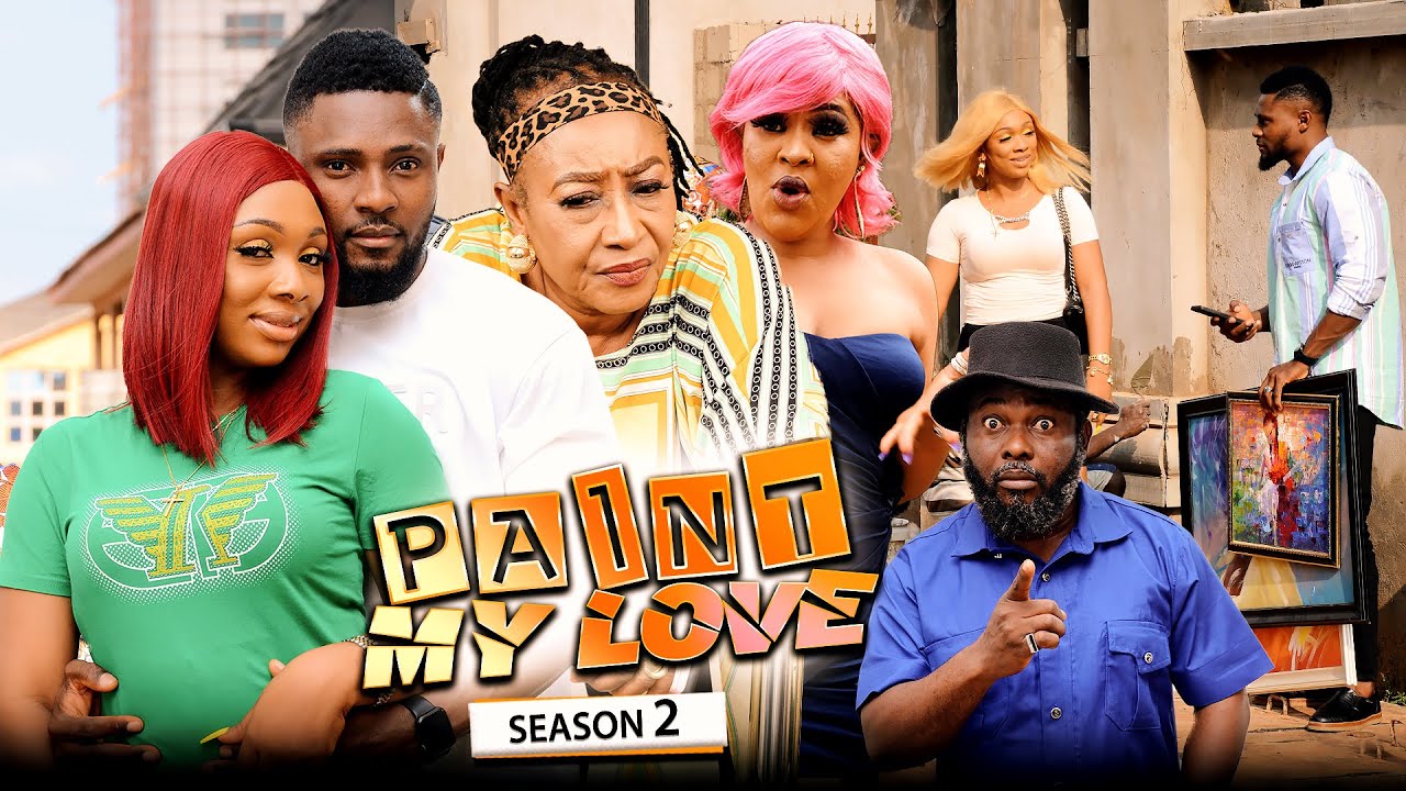 Paint My Love (Part 2) – Nollywood Movie