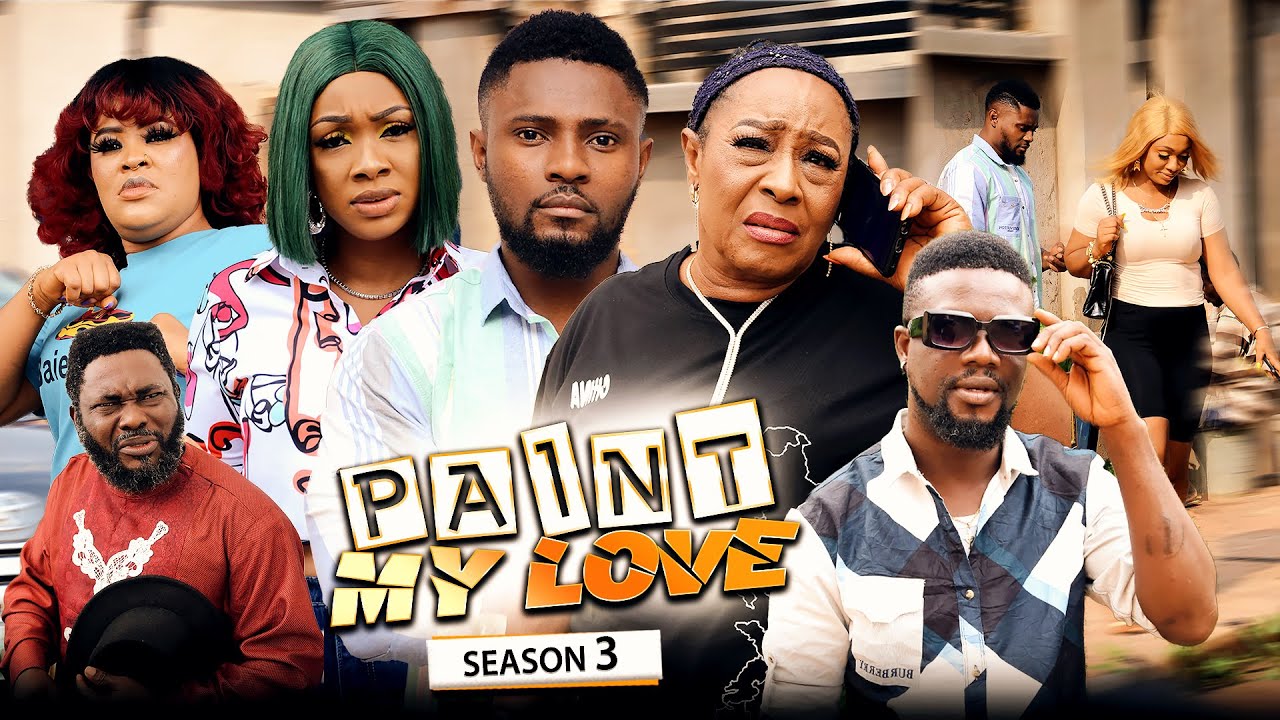 Paint My Love (Part 3) – Nollywood Movie