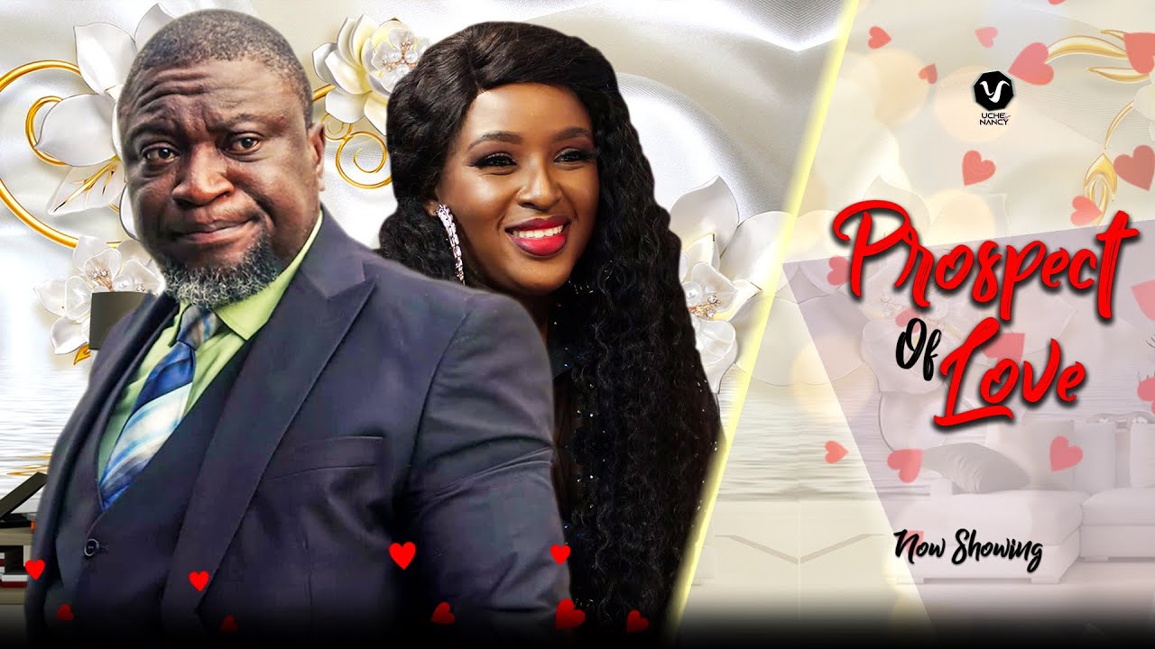 Prospect Of Love – Nollywood Movie 2022