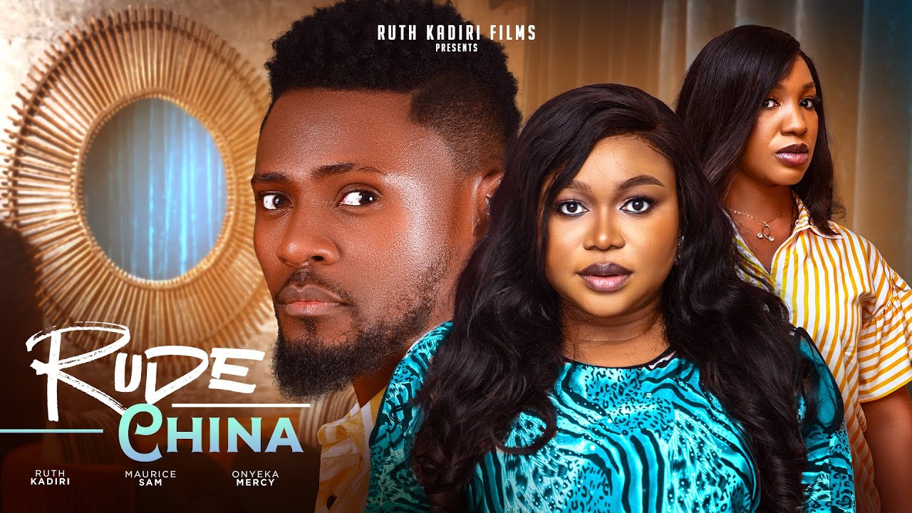 Rude China (2024) [Nollywood Movie]