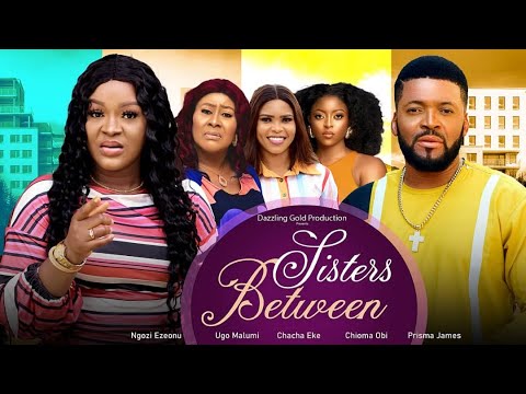Sisters Between (2023) [Nollywood Movie]