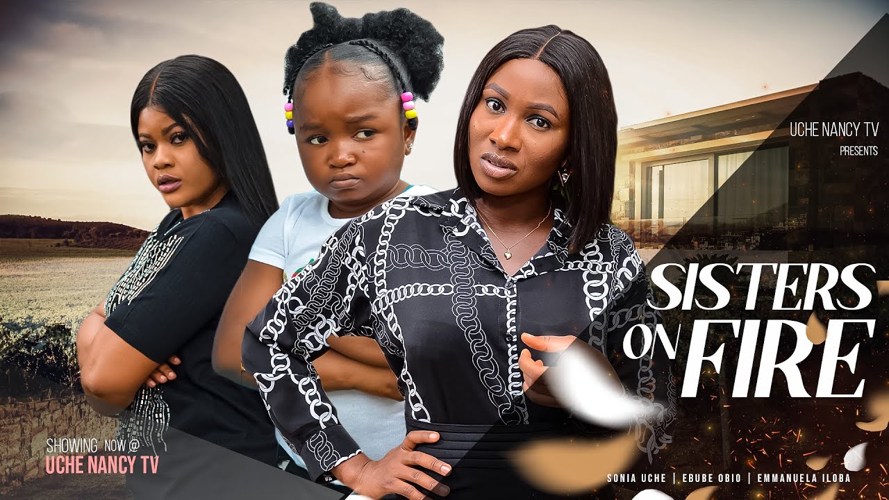 Sisters On Fire (2023) [Nollywood Movie]