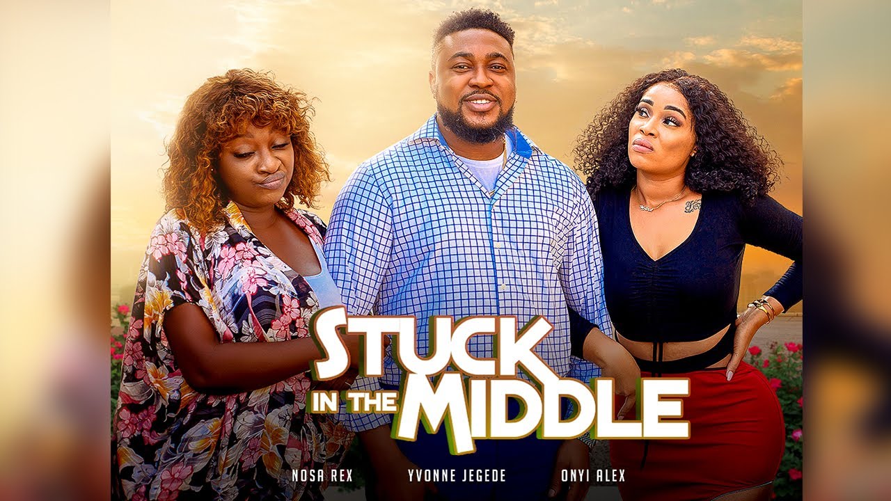 Stuck In The Middle (2023) [Nollywood Movie]