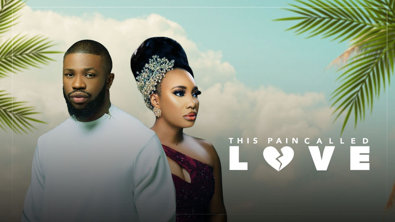 This Pain Called Love (2023) [Nollywood Movie]