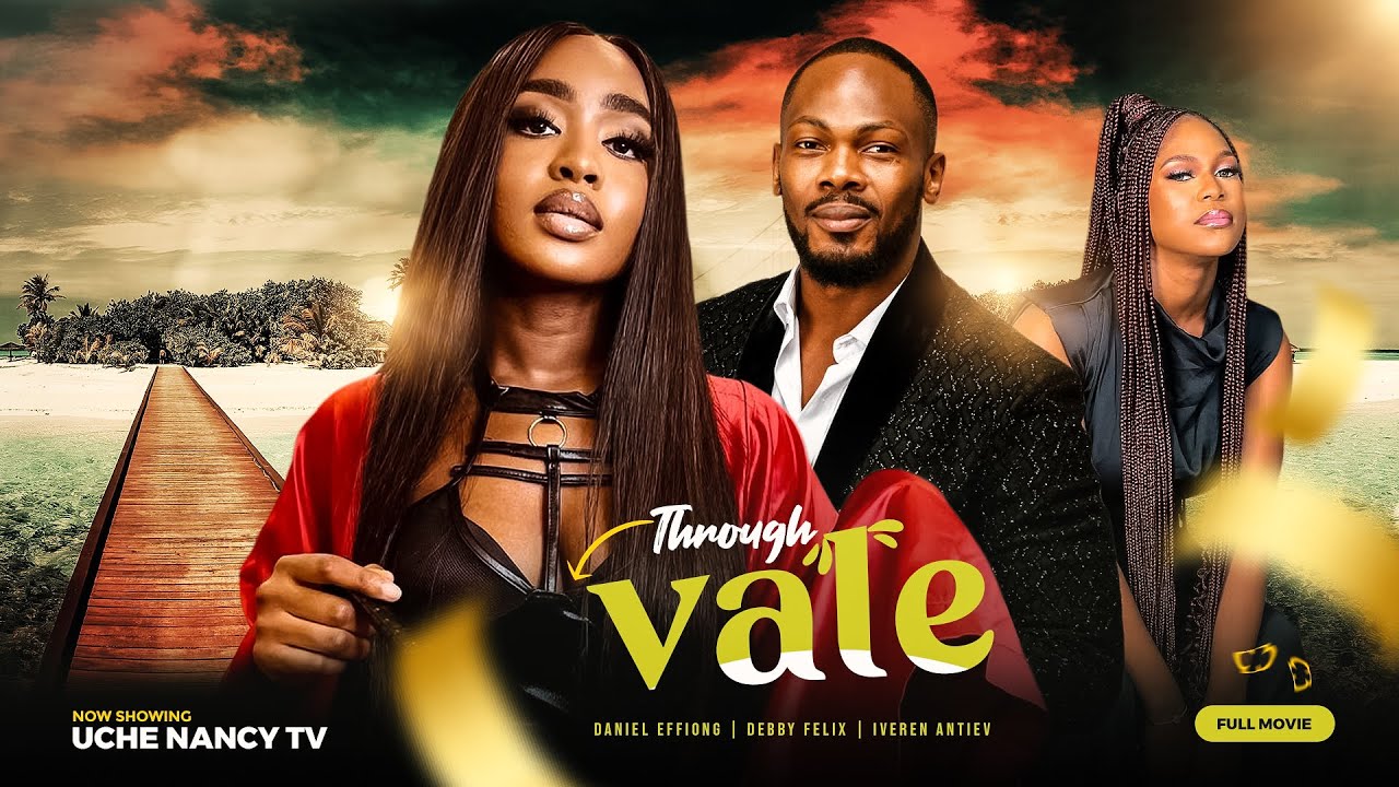 Through Vale (2023) [Nollywood Movie]