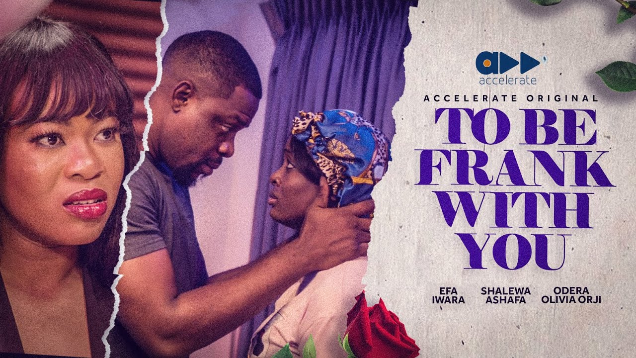 To Be Frank With You (2023) [Nollywood Movie]