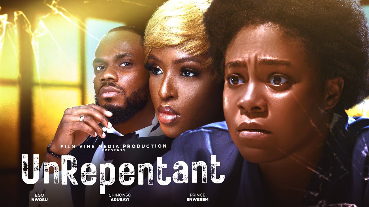 Unrepentant (2023) [Nollywood Movie]