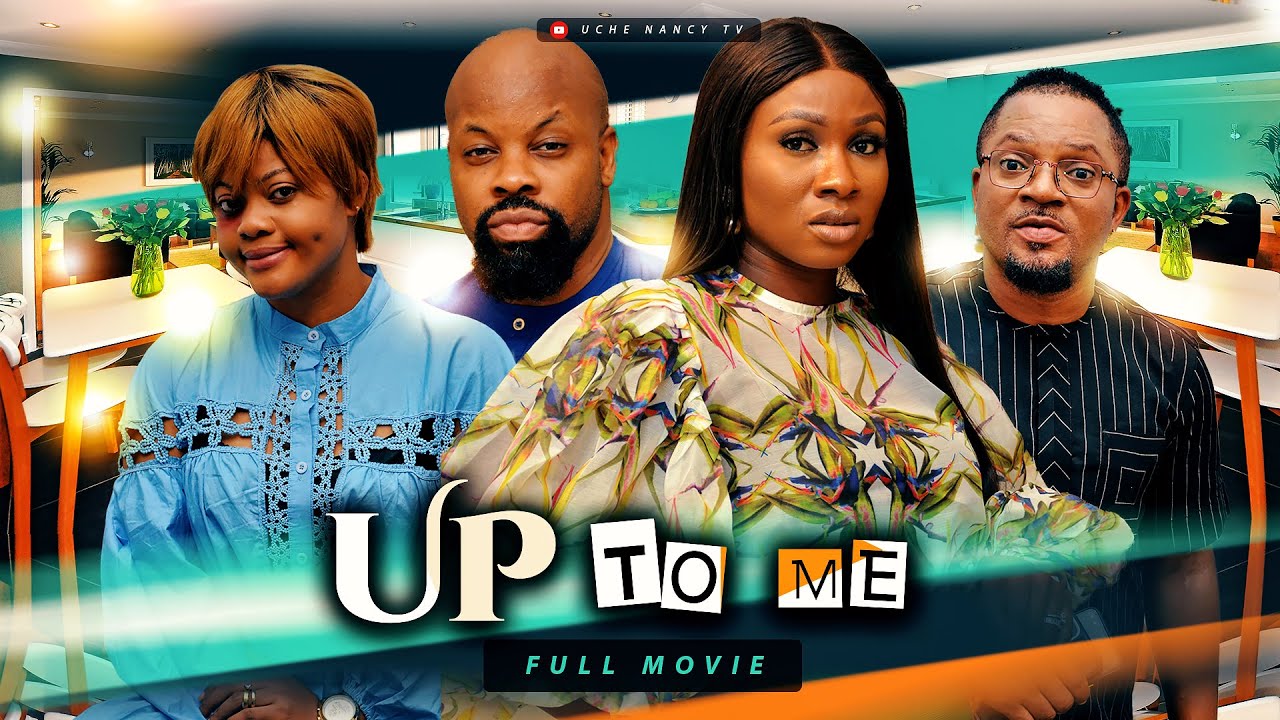 Up To Me – Nollywood Movie 2022