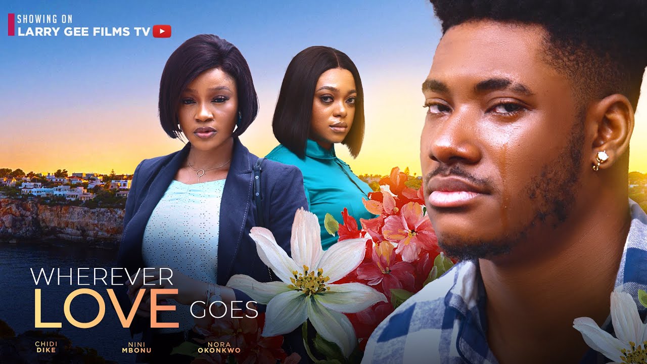 Wherever Love Goes (2023) [Nollywood Movie]